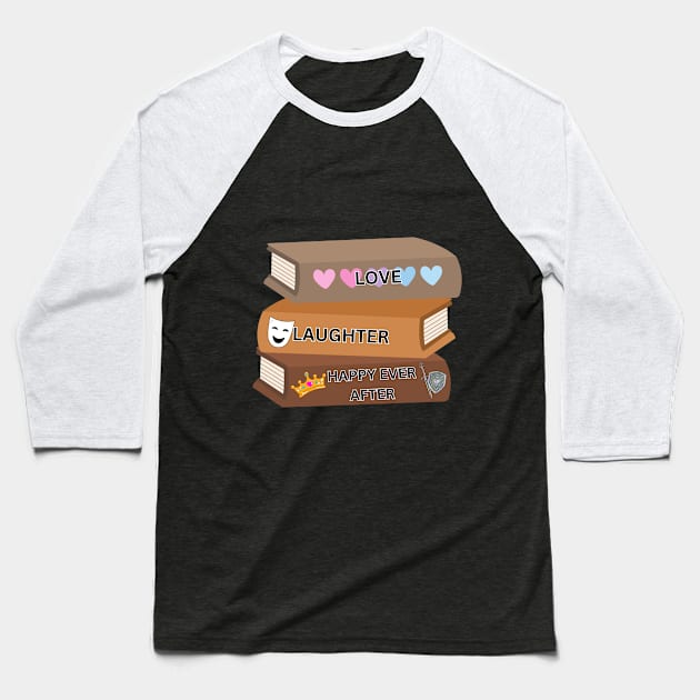 Love, Laughter, and Happy Ever After Baseball T-Shirt by Nerdywitch